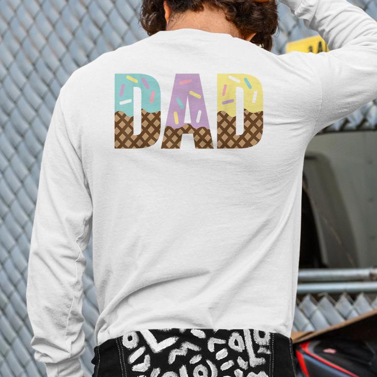 Dad Of The Sweet One Ice Cream 1st First Family Father's Day Long Sleeve T-Shirt Back Print
