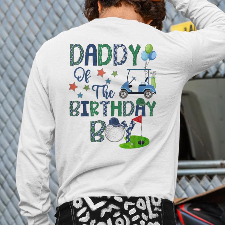 Daddy Of The Birthday Boy Hole In One Golf Lover Long Sleeve T-Shirt Back Print