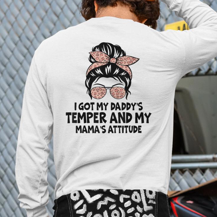 I Got My Daddy's Temper And My Mama's Attitude Long Sleeve T-Shirt Back Print I Got My Daddy's Temper And My Mama's Attitude Long Sleeve T-Shirt Back Print