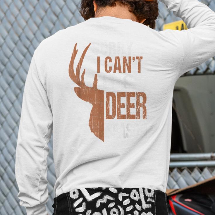 Hunting Sorry Deer Season Hunter Dad Father Day Long Sleeve T-Shirt Back Print
