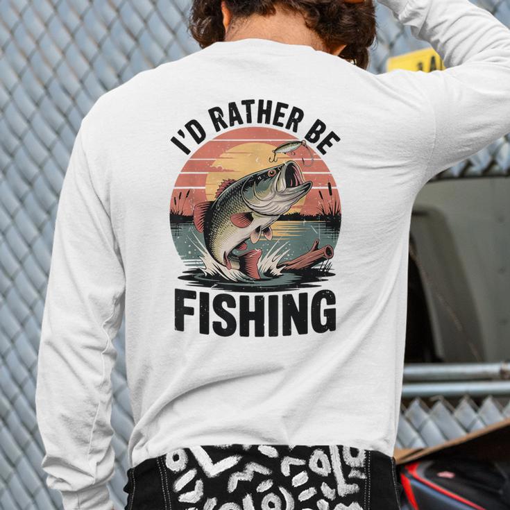 Id Rather Be Fishing Largemouth Bass Fish Dad Jokes Long Sleeve T-Shirt Back Print