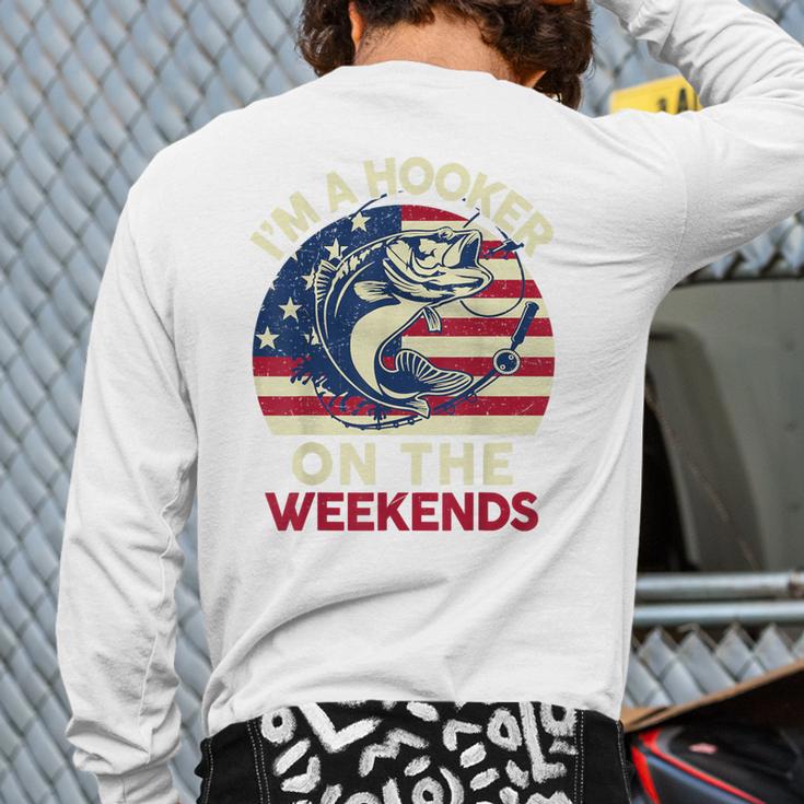 I'm Hooker On The Weekends Dirty Bass Dad Fishing Long Sleeve T-Shirt Back Print