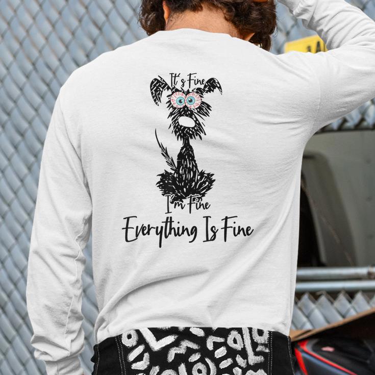 Its Fine Im Fine Everythings Fine Dog Mom Dad Lovers Long Sleeve T-Shirt Back Print