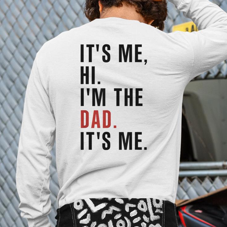 Its Me Hi Im The Dad Its Me Fathers Day Wife Daughter Long Sleeve T-Shirt Back Print