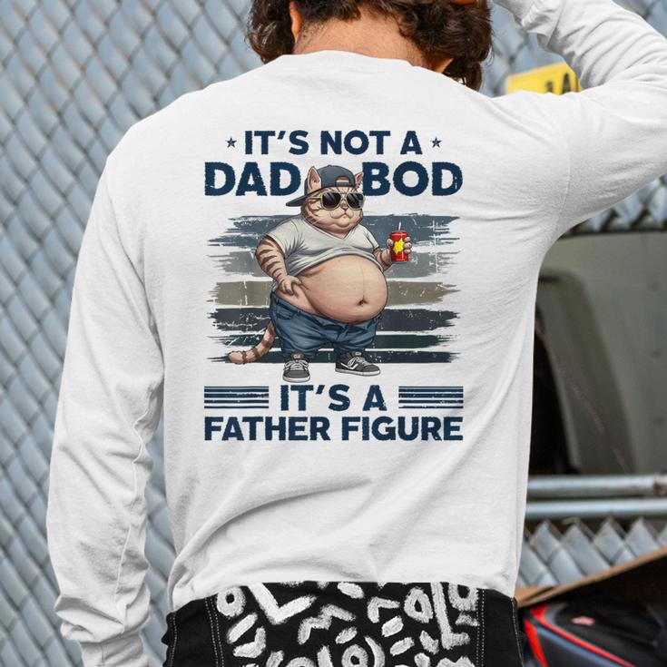 It's Not A Dad Bod It's Father Figure Fat Cat Vintage Long Sleeve T-Shirt Back Print It's Not A Dad Bod It's Father Figure Fat Cat Vintage Long Sleeve T-Shirt Back Print