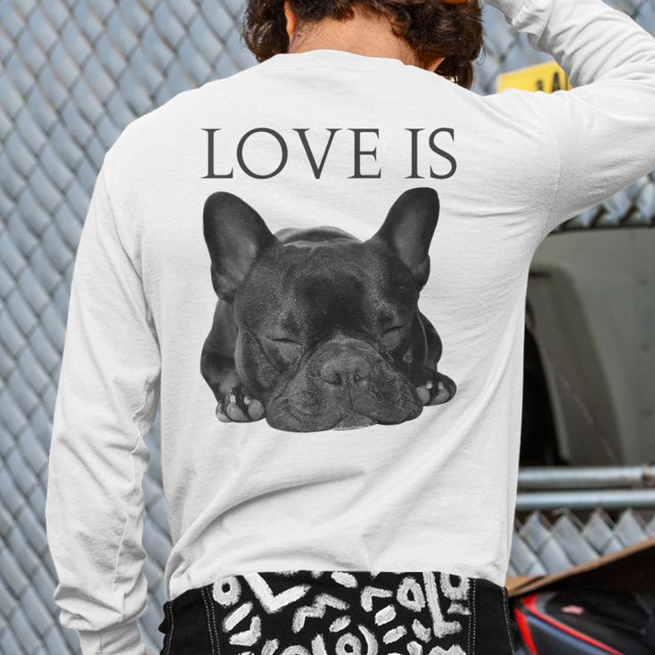 Love Is French Bulldog Shirt Frenchie Lover Tee Dog Mom Dad Long Sleeve T-Shirt Back Print