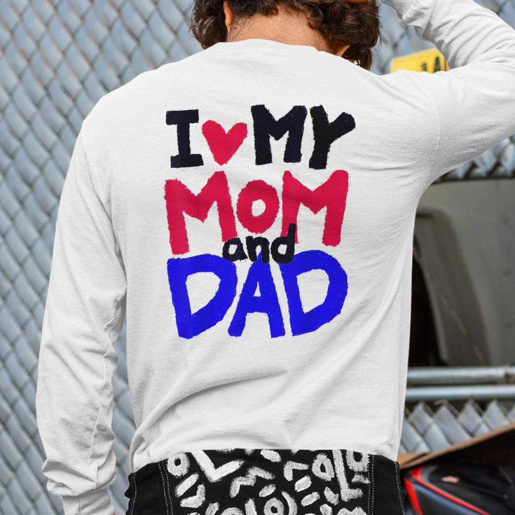 I Love My Mom And Dad Idea Shirt Long Sleeve T-Shirt Back Print I Love My Mom And Dad Idea Shirt Long Sleeve T-Shirt Back Print