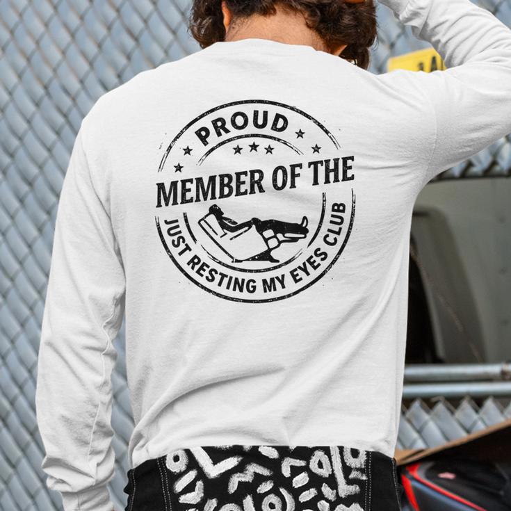 Proud Member Of The Just Resting My Eyes Club Dad Retirement Long Sleeve T-Shirt Back Print