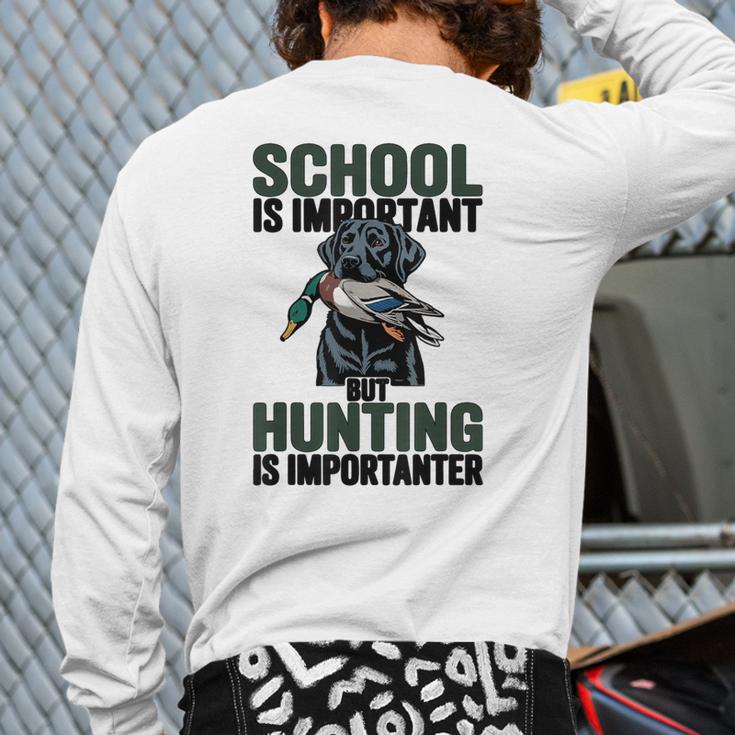 School Important But Hunting Is Importanter Dad Long Sleeve T-Shirt Back Print