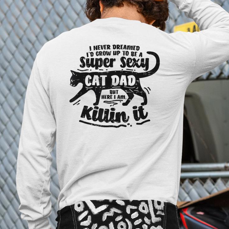 Sexy Cat Dad Father Catfather Kitten Kitty Long Sleeve T-Shirt Back Print