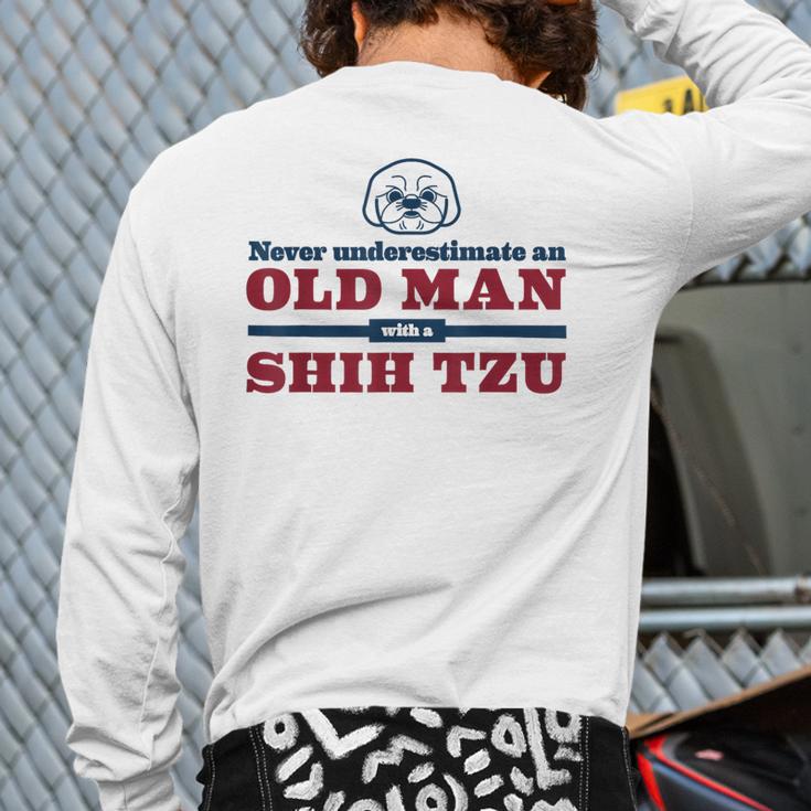 Shih Tzu Dad Shirt Never Underestimate An Old Man Gift Tee Long Sleeve T-Shirt Back Print