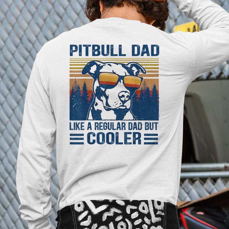 Vintage Pitbull Dad Like A Regular Dad But Cooler Long Sleeve T-Shirt Back Print