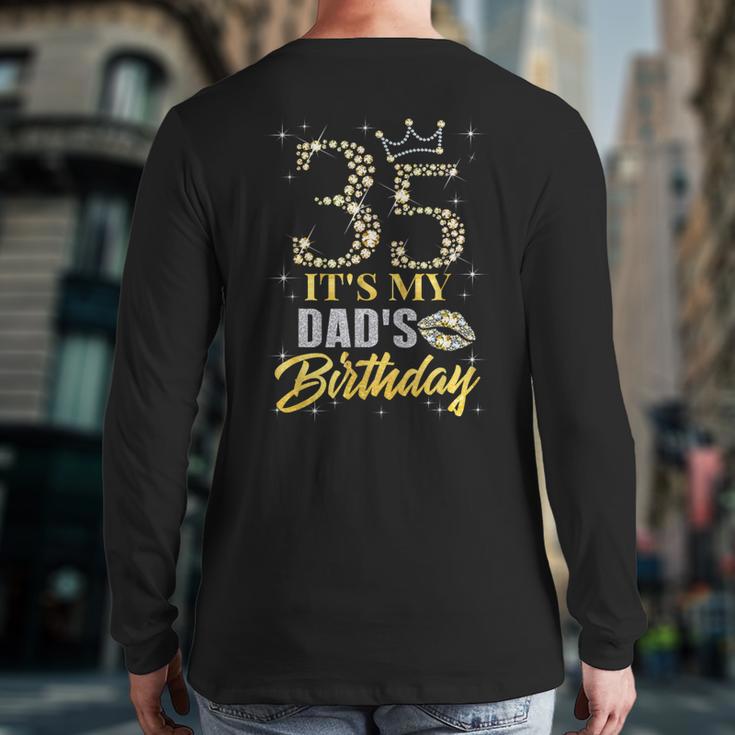 35 It's My Dad's Birthday Crown Happy 35 Years Old Long Sleeve T-Shirt Back Print