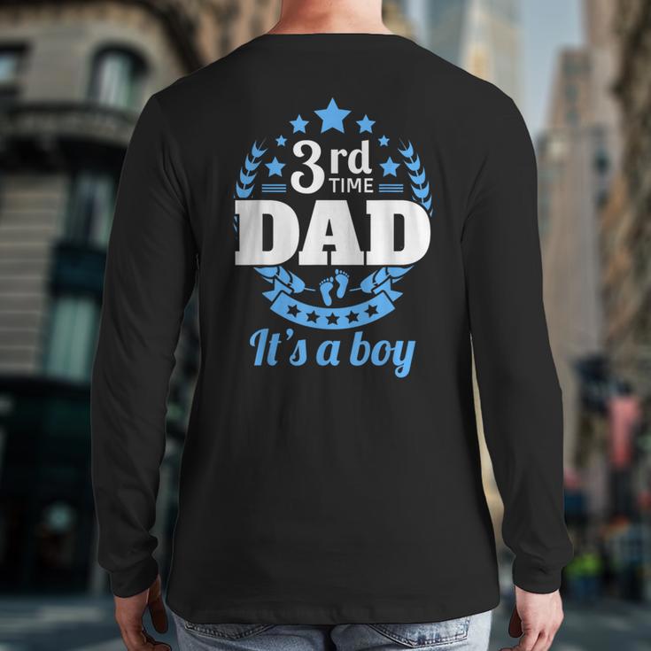3rd Time Dad Dad Pregnancy It's a Boy Long Sleeve T-Shirt Back Print