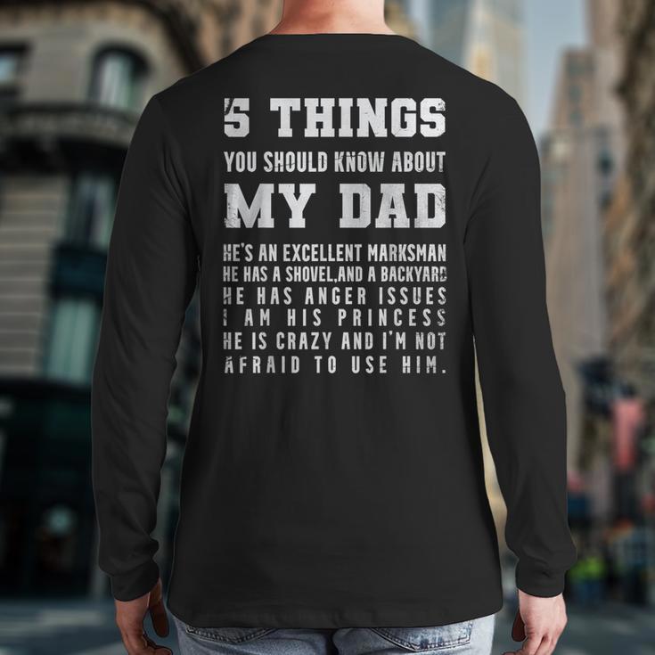 5 Things You Should Know About My Dad He's An Excellent Long Sleeve T-Shirt Back Print