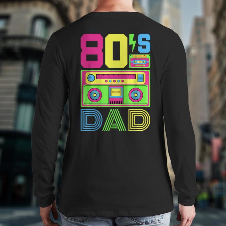 80s Dad 1980s Fashion Eighties Theme Outfit Fathers Day 80's Long Sleeve T-Shirt Back Print