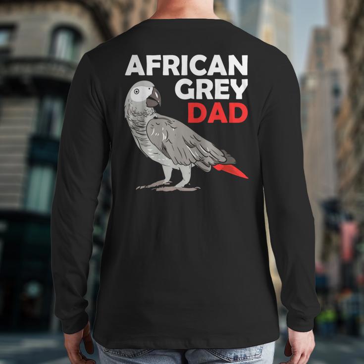 African Grey Parrot Dad Congo Bird Father Long Sleeve T-Shirt Back Print
