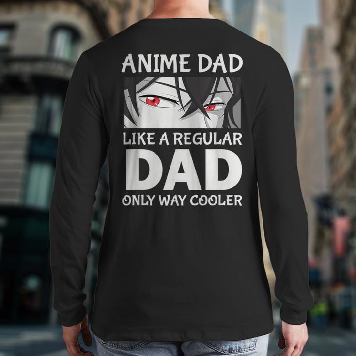 Anime Dad Like A Regular Dad Only Cooler Fathers Day Otaku Long Sleeve T-Shirt Back Print
