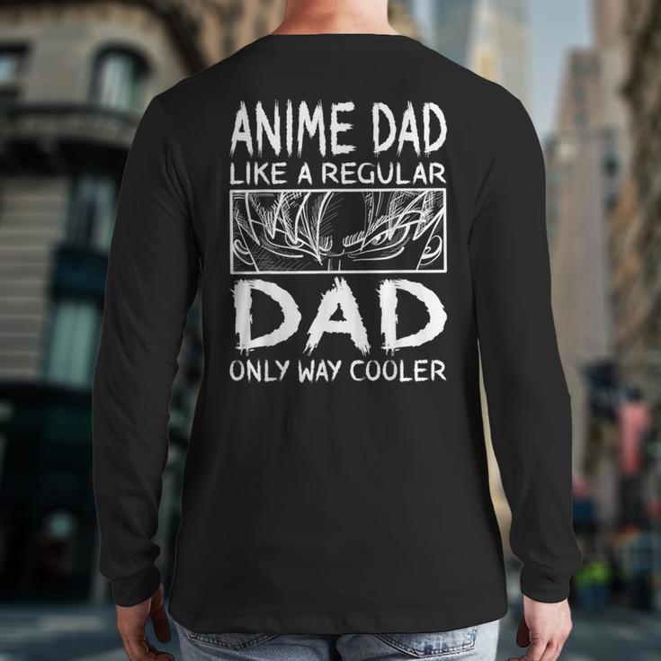 Anime Dad Like A Regular Dad Only Way Cooler Anime Long Sleeve T-Shirt Back Print