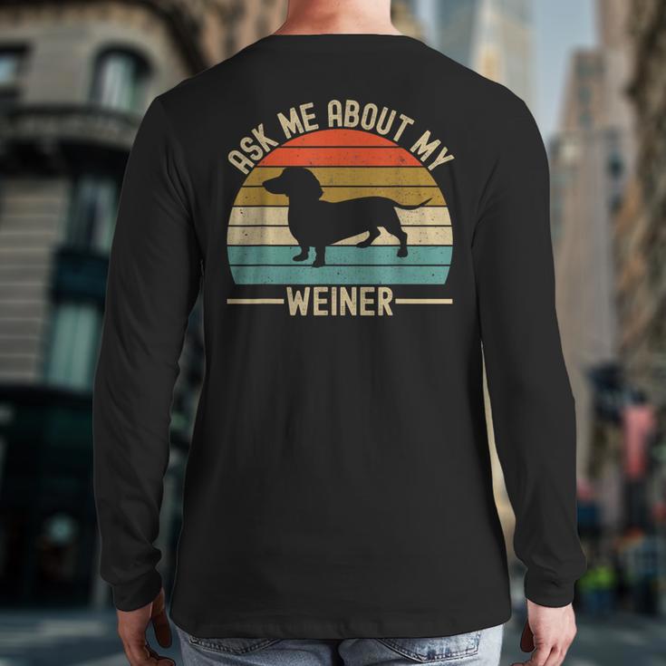 Ask Me About My Weiner Dachshund Dad Long Sleeve T-Shirt Back Print