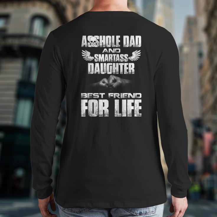 Asshole Dad And Smartass Daughter Best Friend For Life Shirt Long Sleeve T-Shirt Back Print