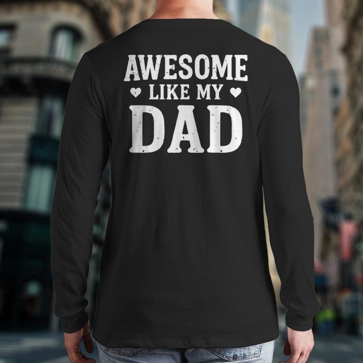Awesome Like My Dad Shirt Kids Daughter Dad And Son Matching Long Sleeve T-Shirt Back Print