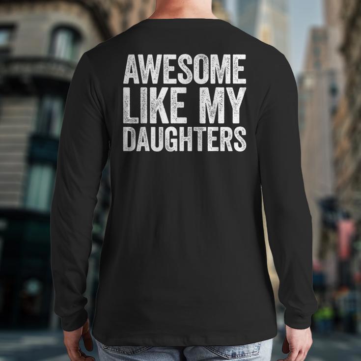 Awesome Like My Daughters Shirt Men Dad Fathers Day Long Sleeve T-Shirt Back Print