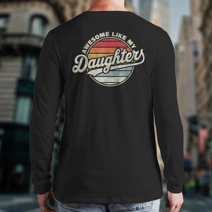 Awesome Like My Daughters Vintage Dad Quote Father Day Long Sleeve T-Shirt Back Print