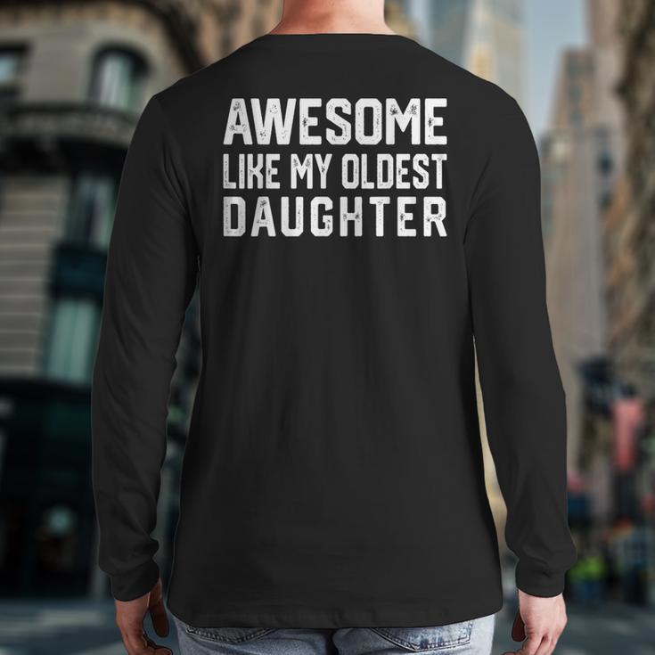 Awesome Like My Oldest Daughter Father Mom Dad Joke Long Sleeve T-Shirt Back Print