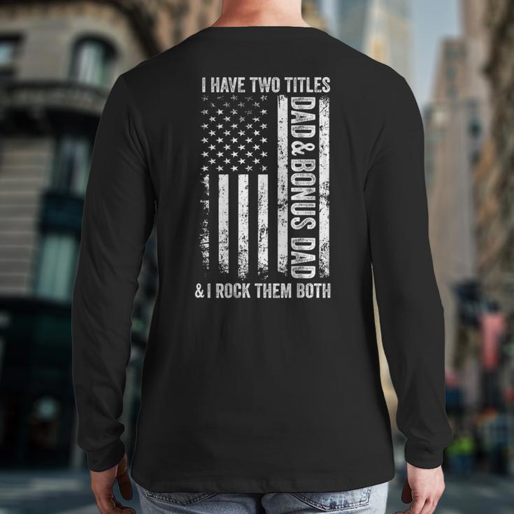 ON BACK I Have Two Titles Dad Bonus Dad Fathers Day Step Dad Long Sleeve T-Shirt Back Print ON BACK I Have Two Titles Dad Bonus Dad Fathers Day Step Dad Long Sleeve T-Shirt Back Print