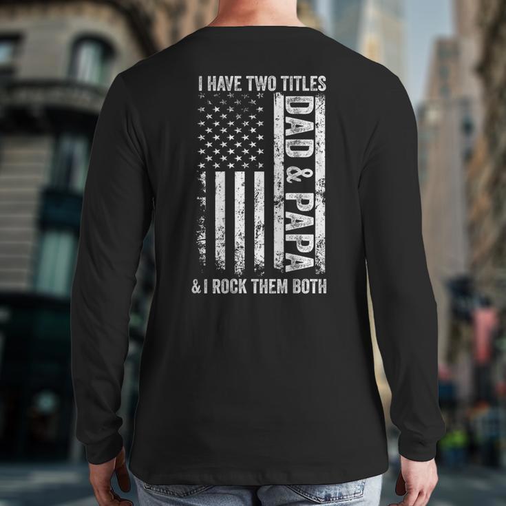 ON Back I Have Two Titles Dad Papa Fathers Day Grandpa Papa Long Sleeve T-Shirt Back Print ON Back I Have Two Titles Dad Papa Fathers Day Grandpa Papa Long Sleeve T-Shirt Back Print