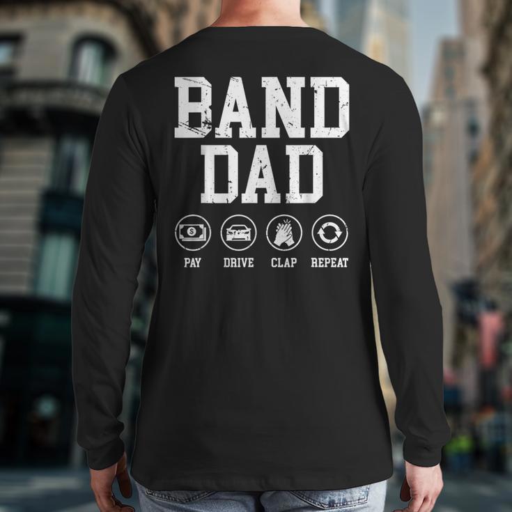 Band Dad Pay Drive Clap Repeat Marching Band Dad Long Sleeve T-Shirt Back Print