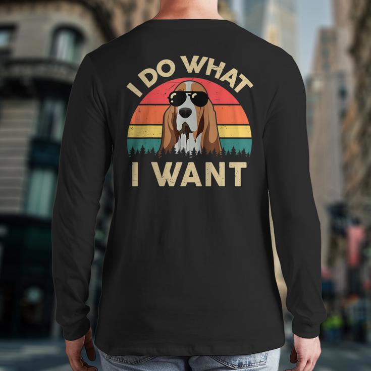 Basset Hound Shirts I Do What I Want Basset Hound Dad Long Sleeve T-Shirt Back Print