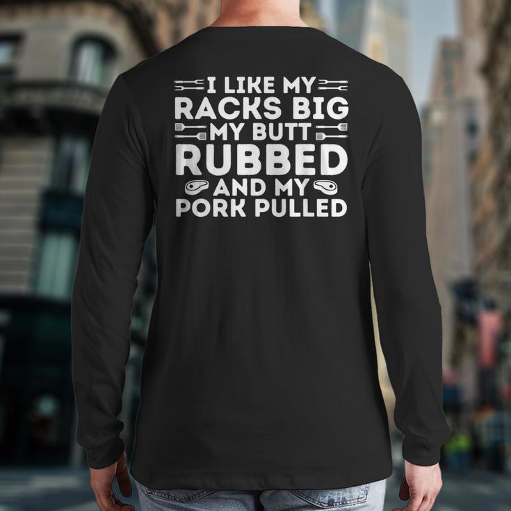 BBQ Barbecue Grilling Butt Rubbed Pork Pulled Pitmaster Dad Long Sleeve T-Shirt Back Print