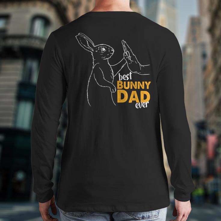 Best Bunny Dad Ever Rabbit Daddy Bunny Father Bunny Long Sleeve T-Shirt Back Print Best Bunny Dad Ever Rabbit Daddy Bunny Father Bunny Long Sleeve T-Shirt Back Print