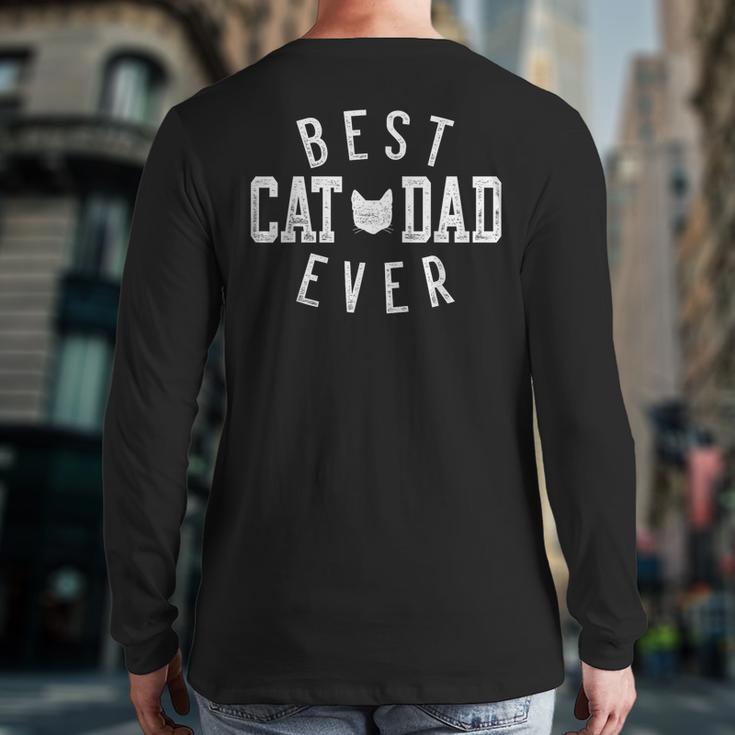 Best Cat Dad Ever For Daddy Father's Day Birthday For Men Long Sleeve T-Shirt Back Print
