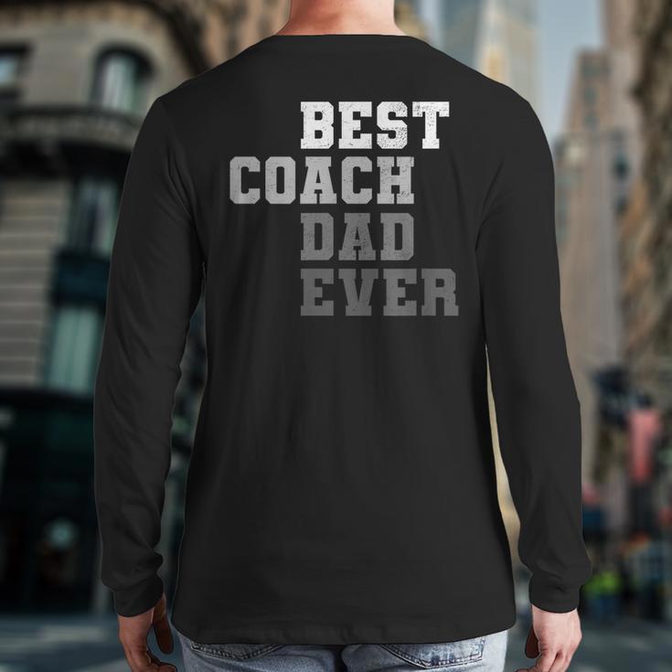 Best Coach Dad Ever Football Soccer Baseball Basketball Long Sleeve T-Shirt Back Print