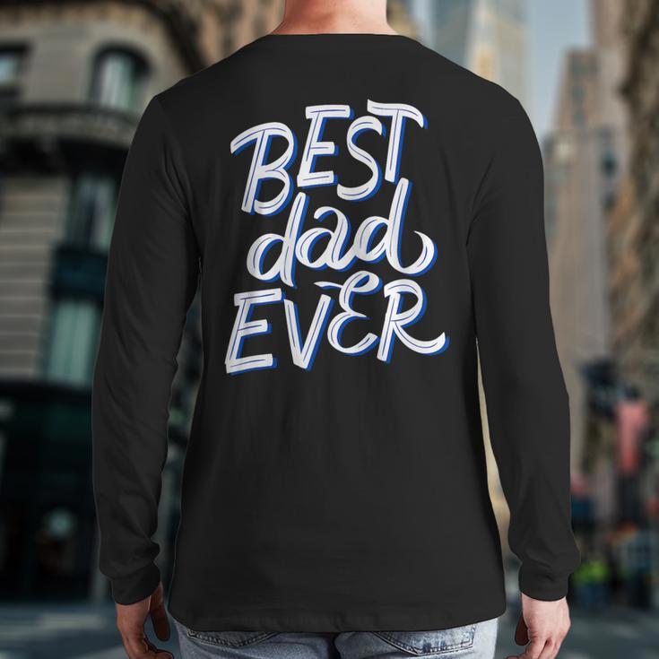 Best Dad Ever Long Sleeve T-Shirt Back Print Best Dad Ever Long Sleeve T-Shirt Back Print