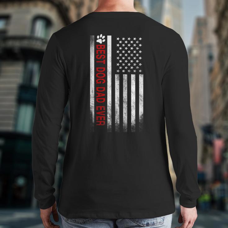 Best Dog Dad Ever American Flag For Best Father Long Sleeve T-Shirt Back Print Best Dog Dad Ever American Flag For Best Father Long Sleeve T-Shirt Back Print