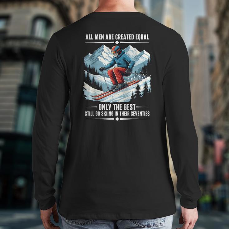 Only The Best Still Go Skiing In Their Seventies Skier Dad Long Sleeve T-Shirt Back Print