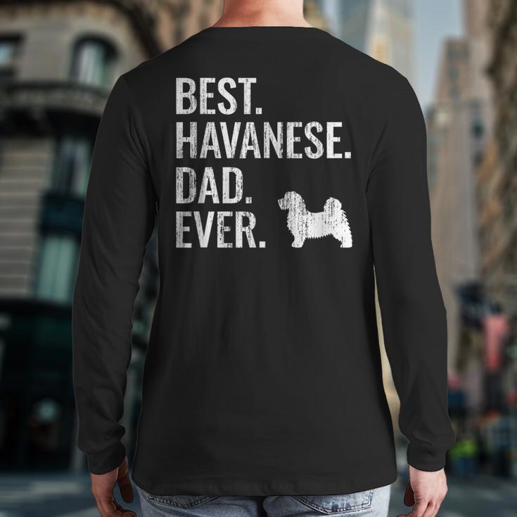 Best Havanese Dad Ever Cool Dog Owner Long Sleeve T-Shirt Back Print