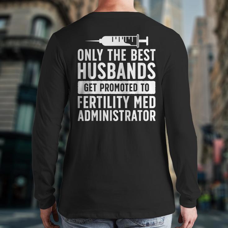 Best Husbands IVF Dad IVF Transfer Day Embryo Transfer Day Long Sleeve T-Shirt Back Print