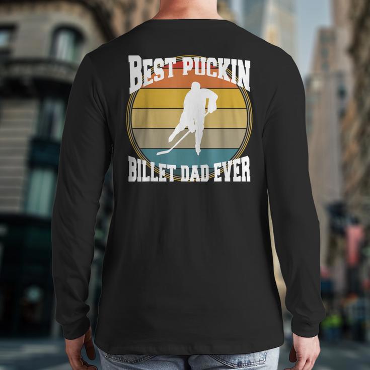 Best Puckin Billet Dad Hockey Long Sleeve T-Shirt Back Print