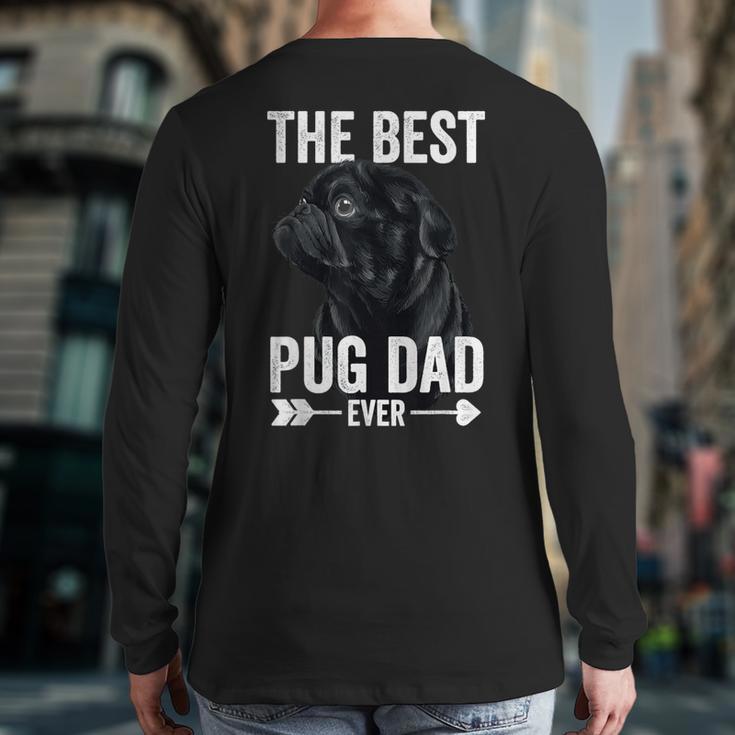 Best Pug Dad Ever Fathers Day Cute Daddy Dad Pug Long Sleeve T-Shirt Back Print