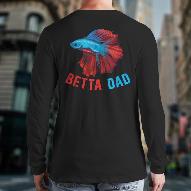 Betta Dad Betta Fish Lover Betta Fish Dad Betta Fish Boy Long Sleeve T-Shirt Back Print