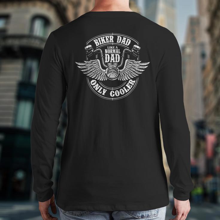 Biker Dad Like A Normal Dad Only Cooler Motorcycle Biker Long Sleeve T-Shirt Back Print Biker Dad Like A Normal Dad Only Cooler Motorcycle Biker Long Sleeve T-Shirt Back Print