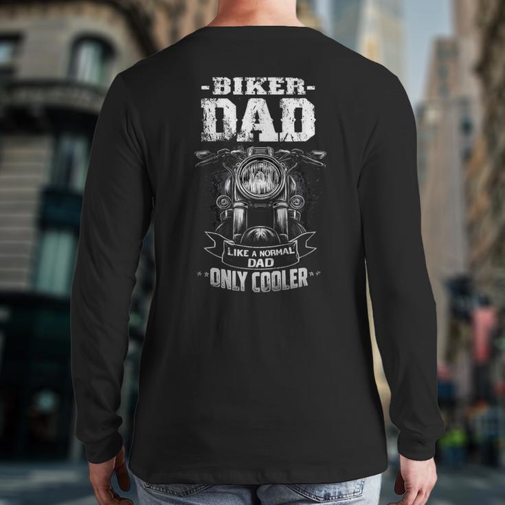 Biker Dad Like a Normal Dad Only Cooler Motorcyclist Long Sleeve T-Shirt Back Print