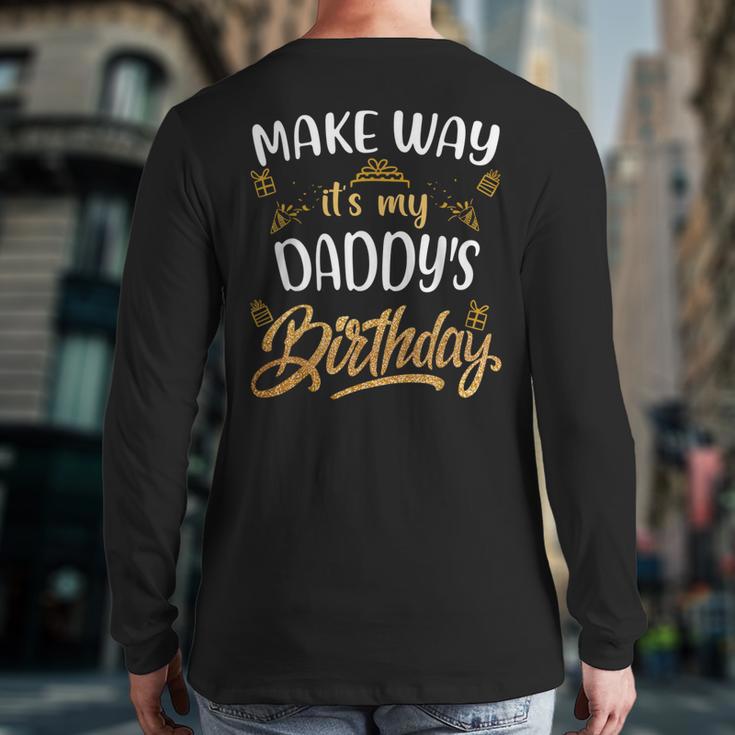 Birthday Dad Party Make Way It's My Daddy's Birthday Long Sleeve T-Shirt Back Print