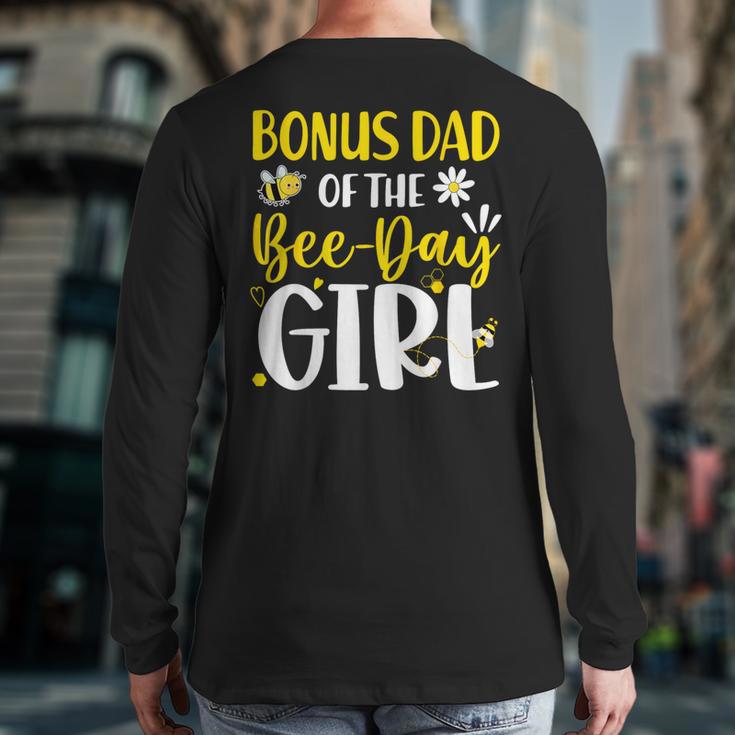 Bonus Dad Of The Bee Day Girl Birthday Party Family Long Sleeve T-Shirt Back Print