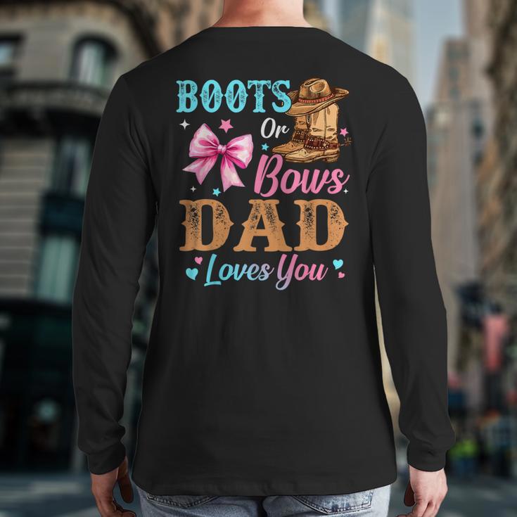 Boots Or Bows Dad Loves You Gender Reveal Daddy Long Sleeve T-Shirt Back Print